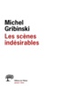 Michel Gribinski - Les scènes indésirables.