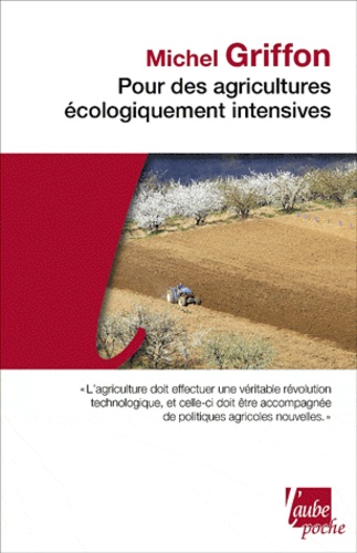 Pour des agricultures écologiquement intensives. Des territoires à haute valeur environnementale et de nouvelles politiques agricoles