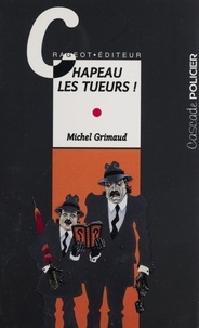 Michel Grimaud - Chapeau les tueurs !.