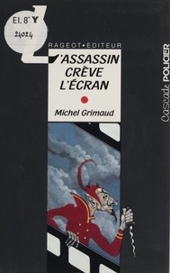 Michel Grimaud - L'assassin crève l'écran.