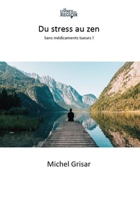 Michel Grisar - Du stress au zen.