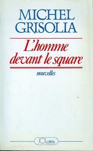 Michel Grisolia - L'homme devant le square.