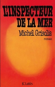 Michel Grisolia - L'inspecteur de la mer.
