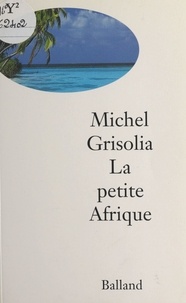 Michel Grisolia - La petite Afrique.
