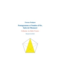 Michel Guedj - Pentagramme et Nombre d'Or, Suite de Fibonacci - Travaux Pratiques.