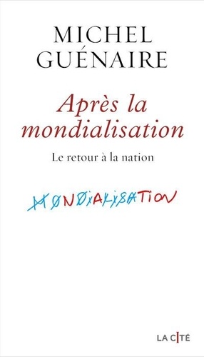 Apres la mondialisation. Le retour à la nation - Occasion