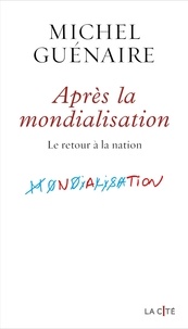 Téléchargez google books en pdf gratuitement en ligne Apres la mondialisation  - Le retour à la nation FB2 (French Edition) 9782258202825