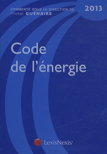 Michel Guénaire - Code de l'énergie.