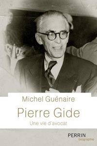 Michel Guénaire - Pierre Gide - Une vie d'avocat.