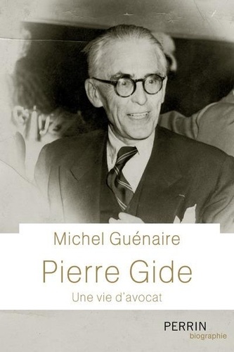 Pierre Gide. Une vie d'avocat