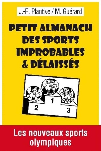 Michel Guérard - Petit almanach des sports improbables et delaisses..