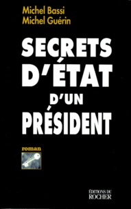 Michel Guérin et Michel Bassi - Secrets d'État d'un président.