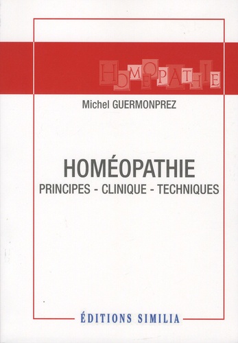 Michel Guermonprez - Homéopathie - Principes, clinique, techniques.