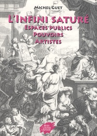 Michel Guet - L'infini saturé - Espaces publics, pouvoirs, artistes.