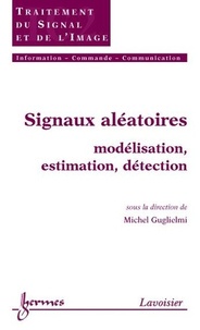 Michel Guglielmi - Signaux aléatoires - Modélisation, estimation, détection.