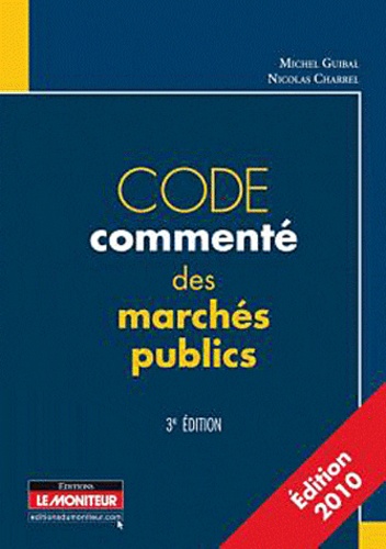 Michel Guibal et Nicolas Charrel - Code commenté des marchés publics.