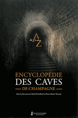 Michel Guillard et Pierre-Marie Tricaud - Encyclopédie des caves de champagne.