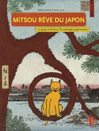 Michel Guillemot et Mariko Inoue - Mitsou rêve du Japon - Voyage à travers les estampes japonaises.