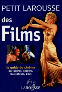 Michel Guillemot et Séverine Cuzin - Petit Larousse des films - Le guide du cinéma par genres, acteurs, réalisateurs, pays.