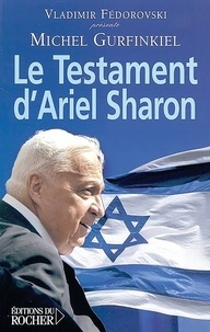 Michel Gurfinkiel - Le Testament d'Ariel Sharon.