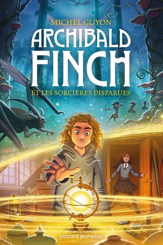 Archibald Finch, Tome 01. Archibald Finch et les sorcières disparues
