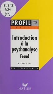 Michel Haar et Georges Décote - Introduction à la psychanalyse, Freud - Analyse critique.