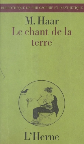 Le Chant de la terre. Heidegger et les assises de l'histoire de l'être