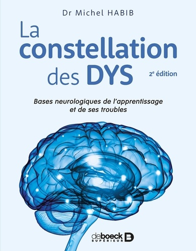 La constellation des DYS. Bases neurologiques de l'apprentissage et de ses troubles 2e édition