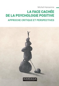 Michel Hansenne - La face cachée de la psychologie positive - Approche critique et perspectives.