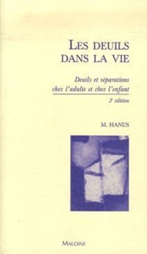 Michel Hanus - Les deuils dans la vie - Deuils et séparations chez l'adulte et chez l'enfant.