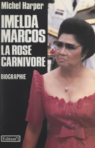 Michel Harper - Imelda Marcos - La rose carnivore.
