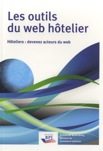 Michel Hartbrot et Pierre-Emmanuel Sudres - Les outils du web hôtelier - Hôteliers : devenez acteurs du web.
