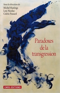 Michel Hastings et Loïc Nicolas - Paradoxes de la transgression.