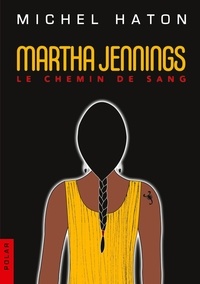 Michel Haton - Martha Jennings - Le chemin de sang.