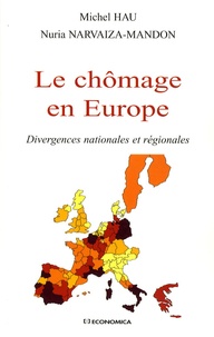 Michel Hau et Nuria Narvaiza-Mandon - Le chômage en Europe - Divergences nationales et régionales.