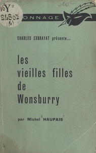 Michel Haupais et Charles Exbrayat - Les vieilles filles de Wonsburry.