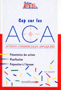Michel Haury - CAP SUR LES ACA, ACTIONS COMMERCIALES APPLIQUEES.