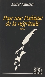 Michel Hausser - Pour une poétique de la négritude (1).