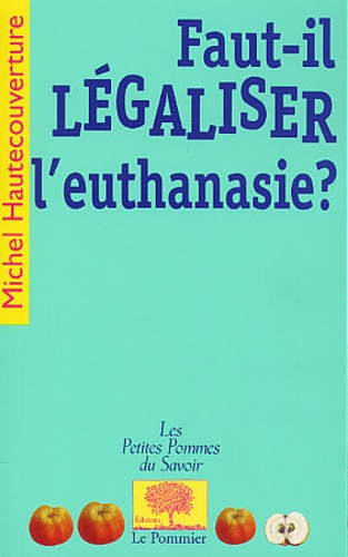 Michel Hautecouverture - Faut-il légaliser l'euthanasie ?.