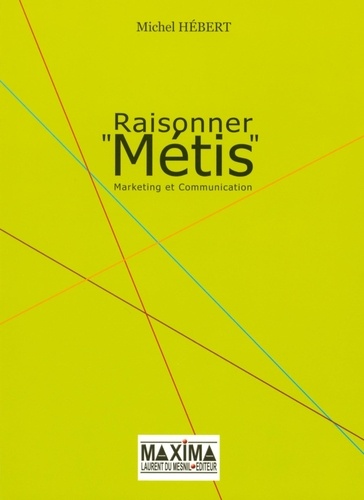 Michel Hébert - Raisonner "Métis" - Marketing et Communication.