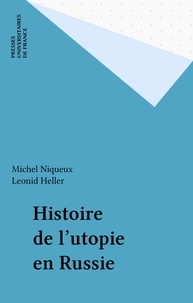 Michel Heller et Michel Niqueux - Histoire de l'utopie en Russie.