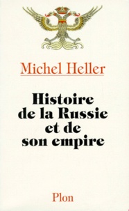 Michel Heller - Histoire de la Russie et de son empire.
