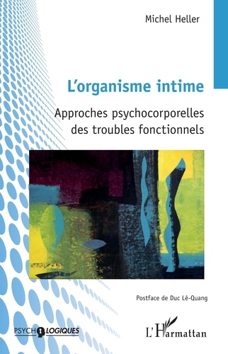 Michel Heller - L'organisme intime - Approches psychocorporelles des troubles fonctionnels.