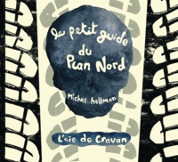 Michel Hellman - Le petit guide du Plan Nord.