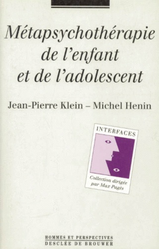 Michel Hénin et Jean-Pierre Klein - Metapsychotherapie De L'Enfant Et De L'Adolescent. Questions De Methode.