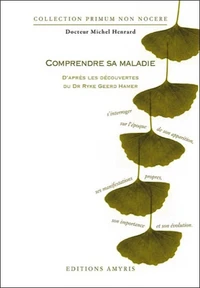 Comprendre sa maladie d'après les découvertes du Dr Ryke Geerd Hamer