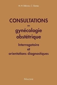 Michel-Henri Delcroix et Conchita Gomez - Consultations en gynécologie obstétrique - Interrogatoires et orientations diagnostiques.