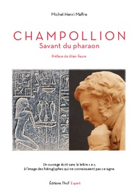 Michel-Henri Maffre - Champollion - Savant du pharaon.