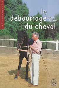 Michel Henriquet - Le débourrage du cheval.