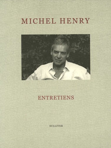 Michel Henry - Entretiens.